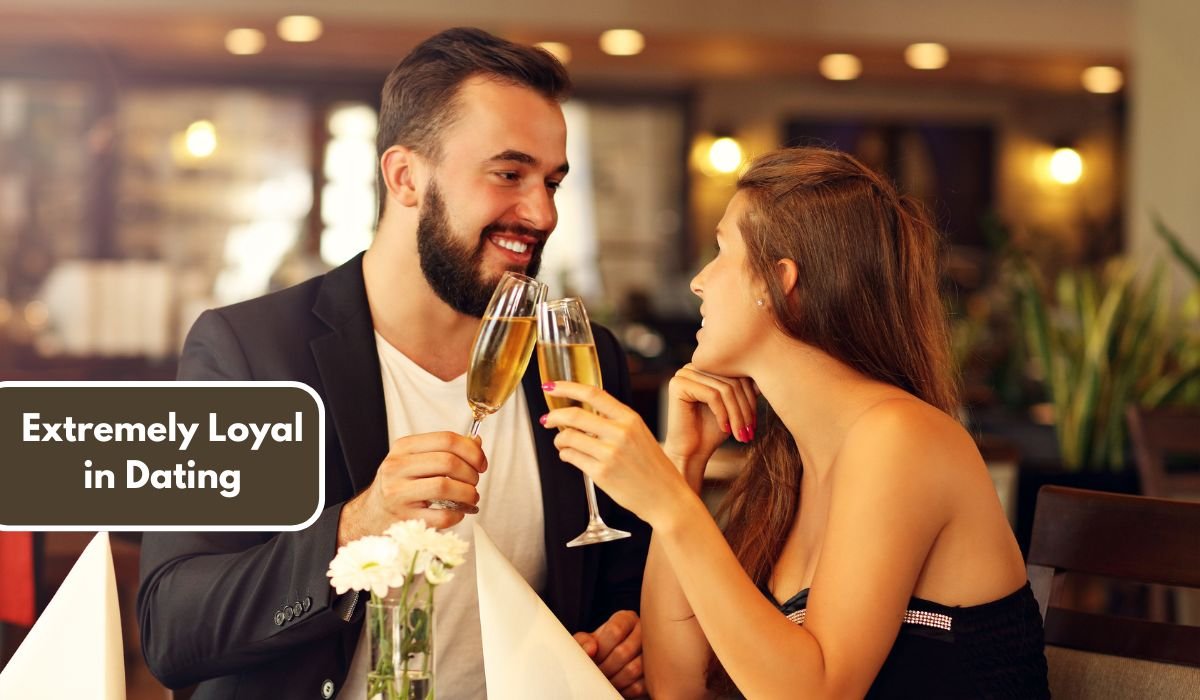 Extremely Loyal in Dating