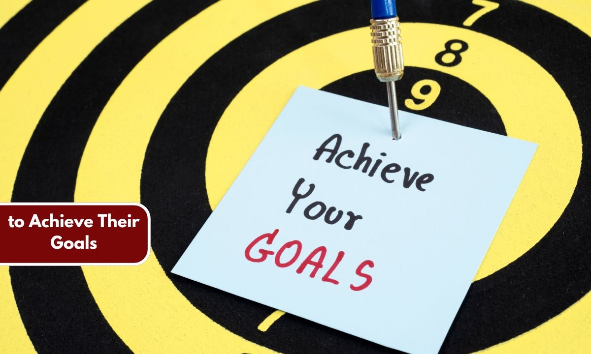 to Achieve Their Goals