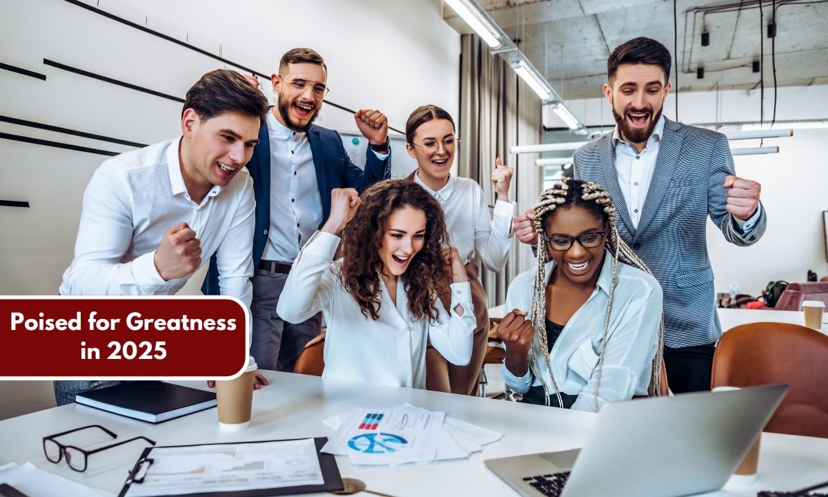 Poised for Greatness in 2025