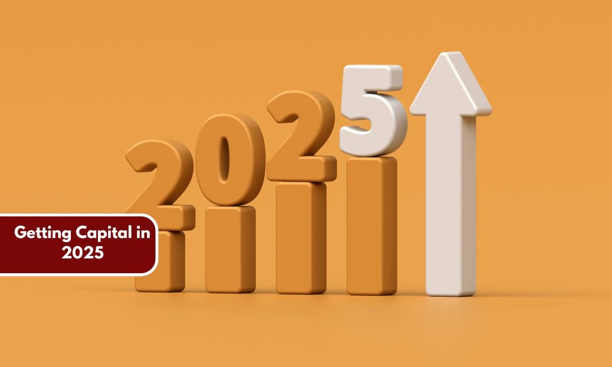 Getting Capital in 2025