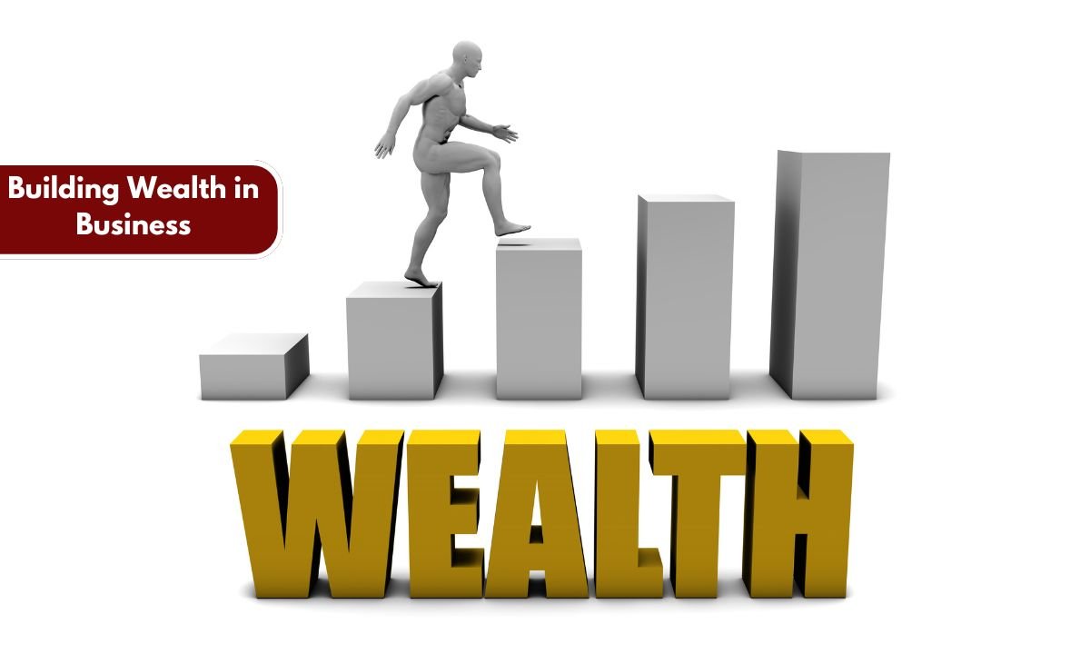 Building Wealth in Business