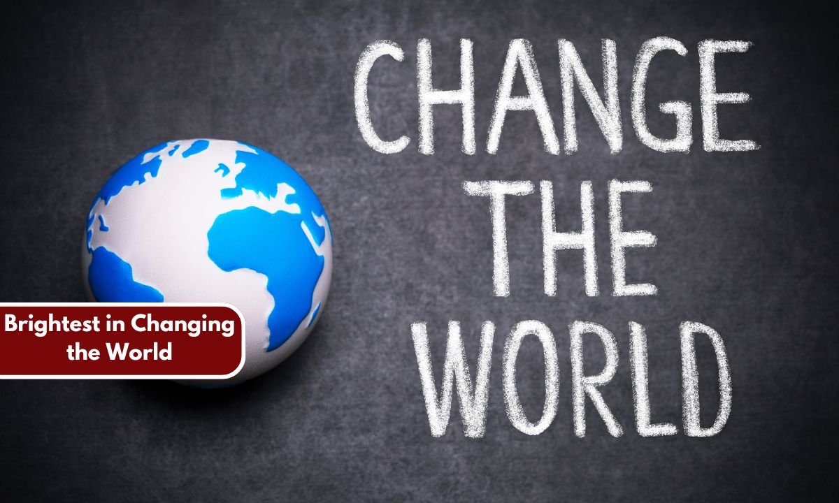 Brightest in Changing the World