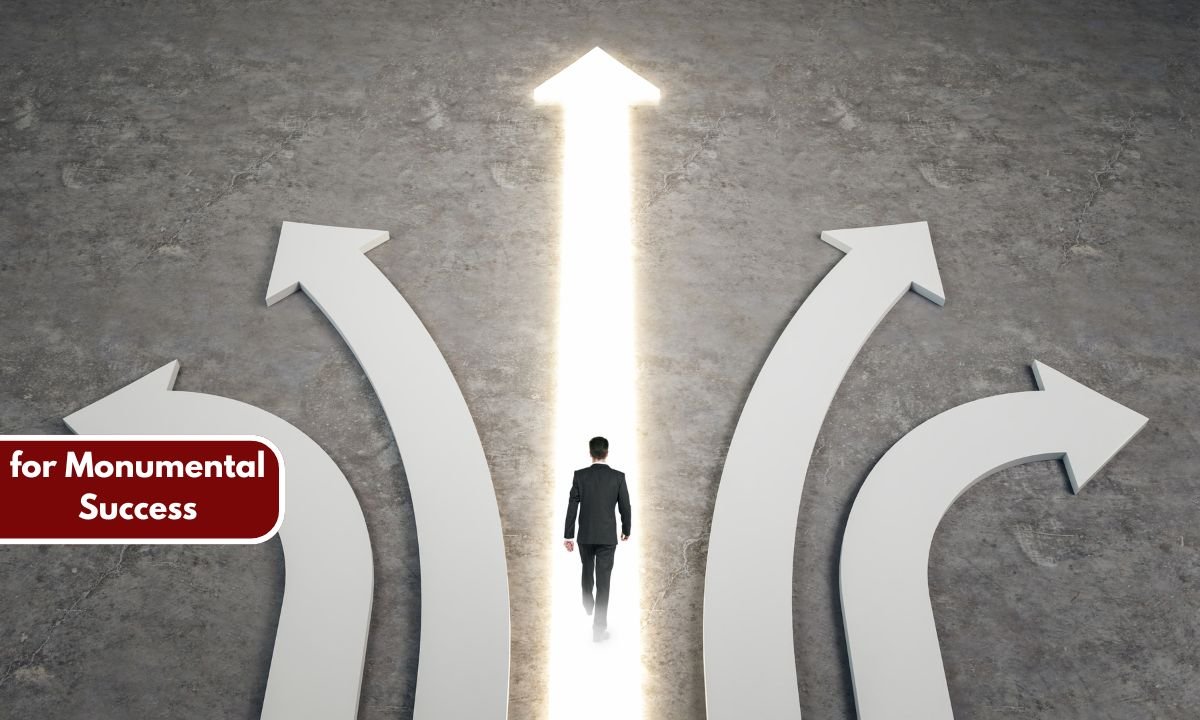 for Monumental Success