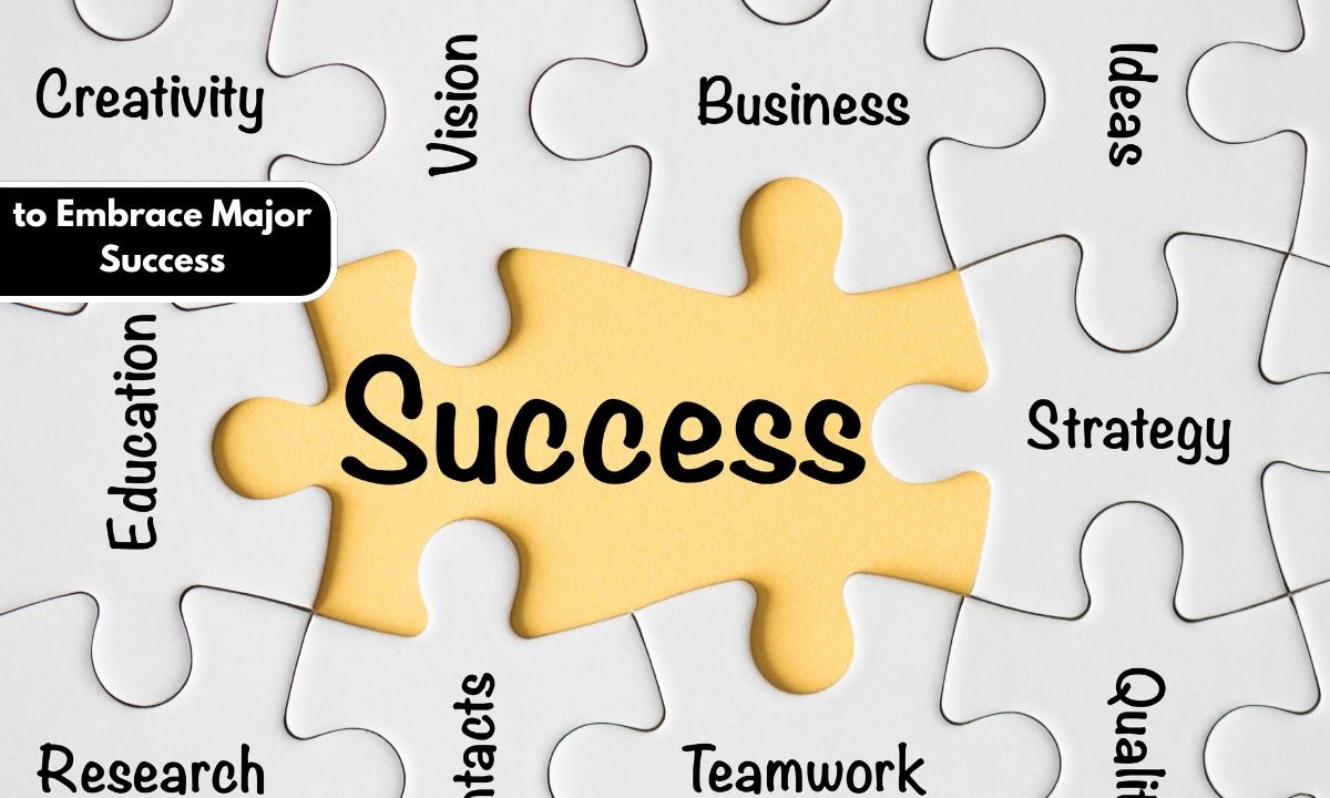 to Embrace Major Success