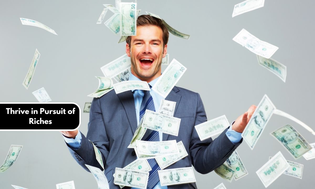 Thrive in Pursuit of Riches