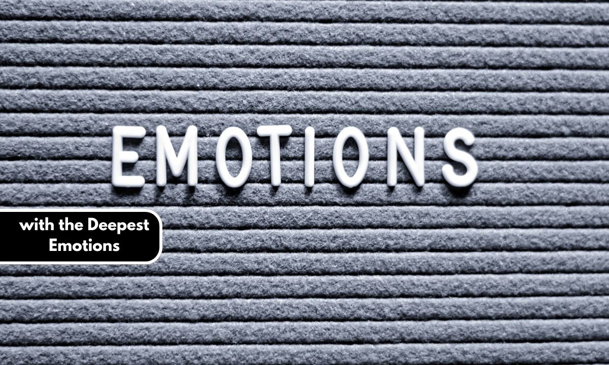 with the Deepest Emotions