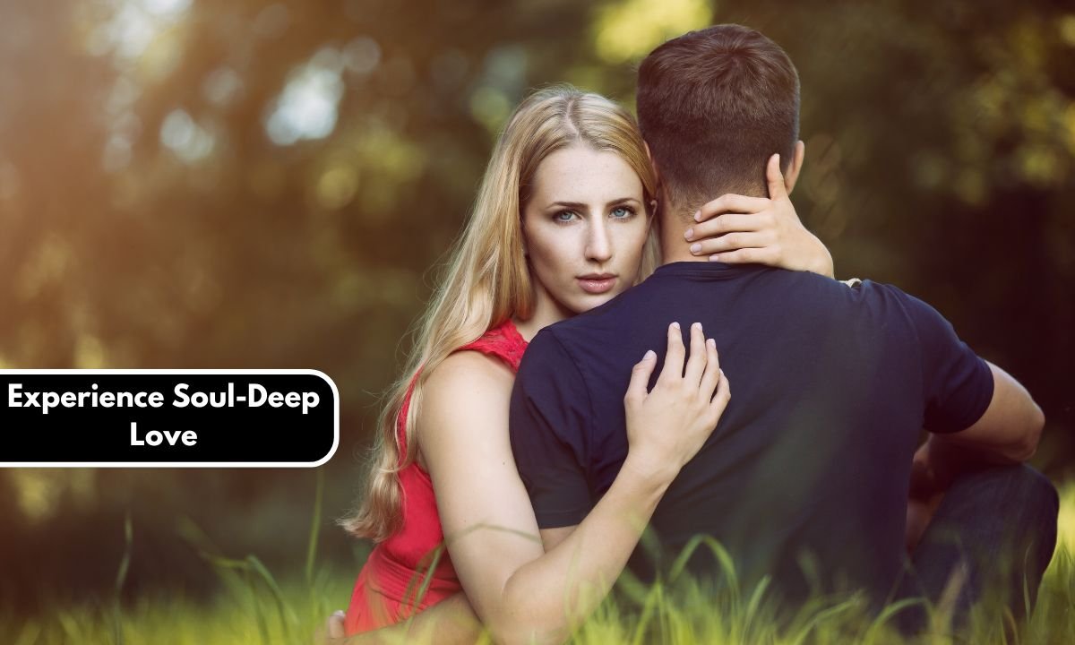Experience Soul-Deep Love