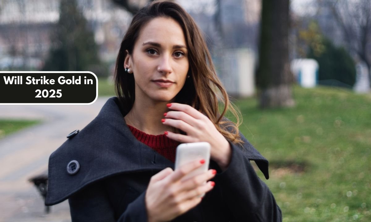 Will Strike Gold in 2025