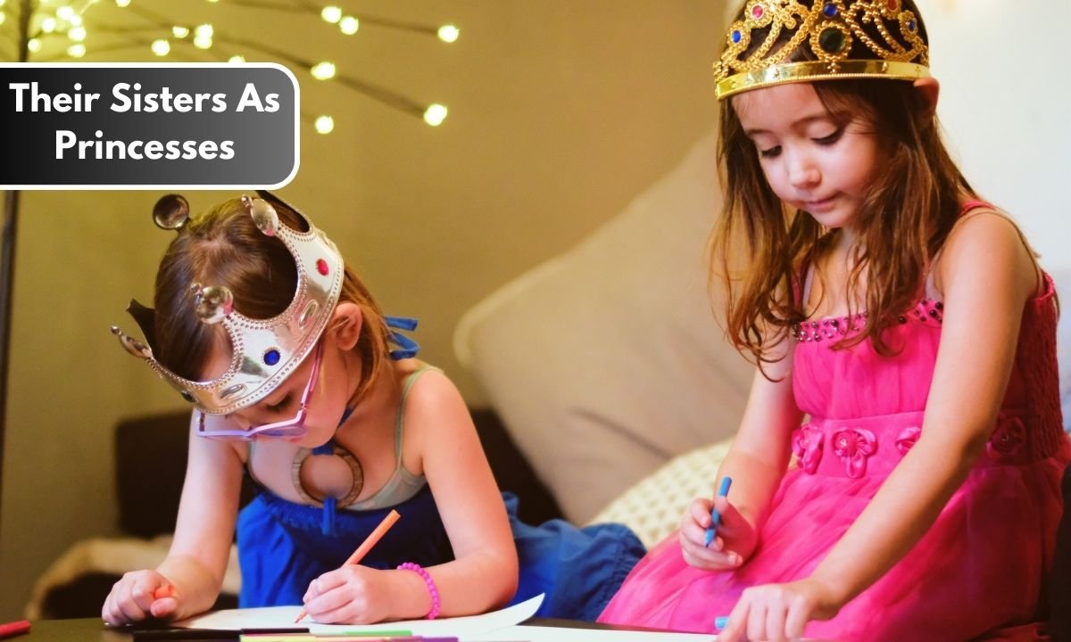 Their Sisters As Princesses