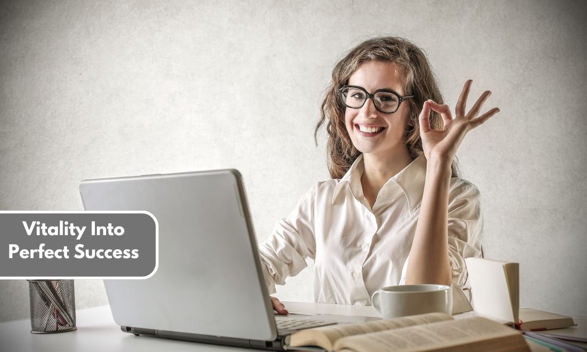 Vitality Into Perfect Success