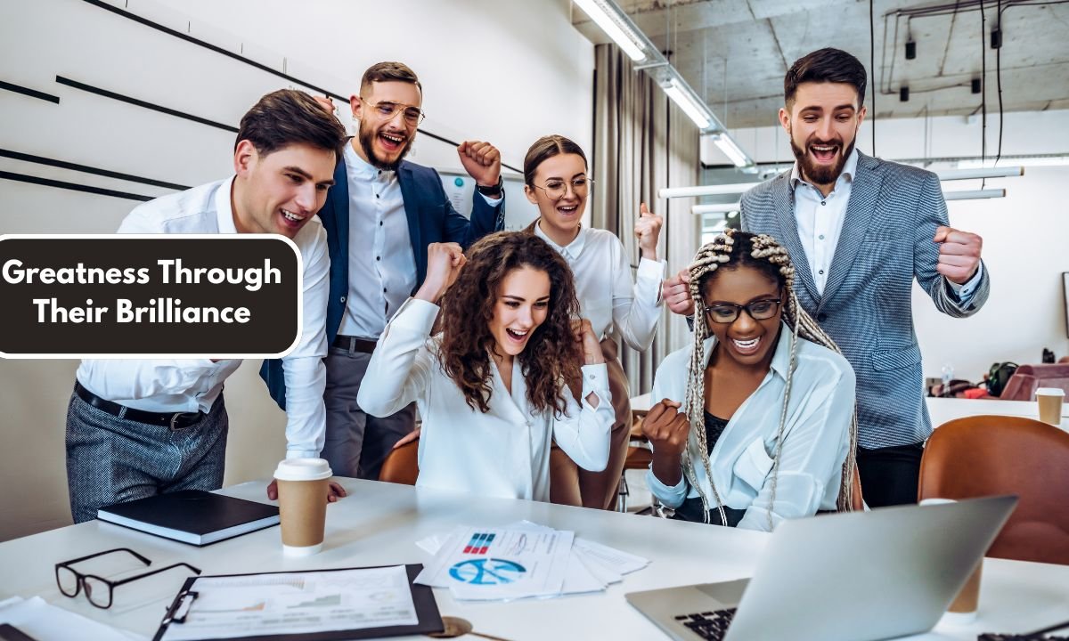 Greatness Through Their Brilliance