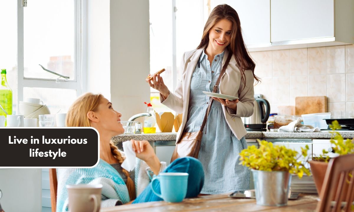 Live in luxurious lifestyle