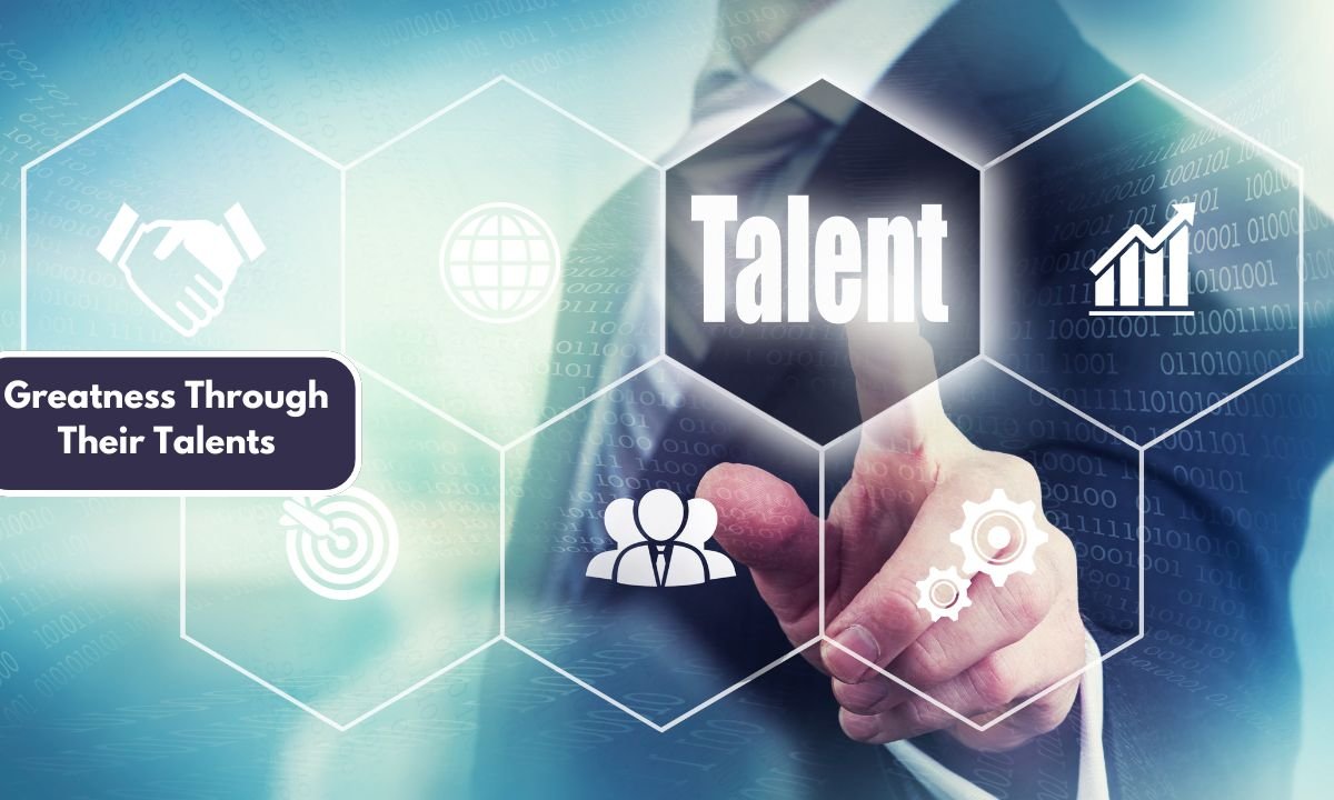 Greatness Through Their Talents