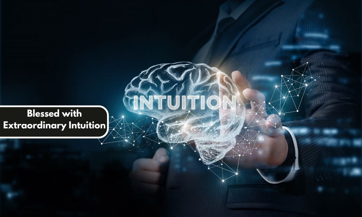 Blessed with Extraordinary Intuition