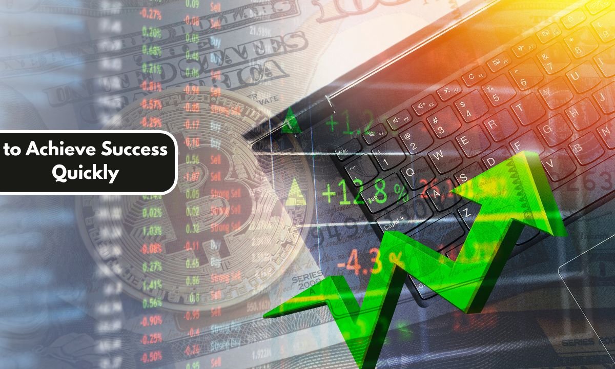 to Achieve Success Quickly