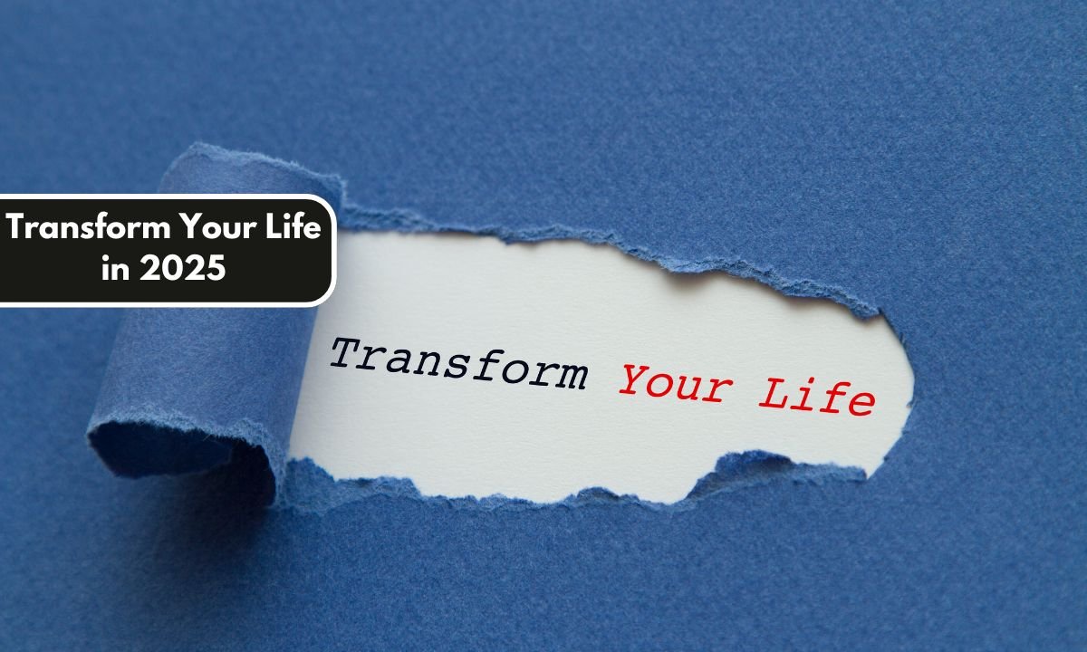 Transform Your Life in 2025